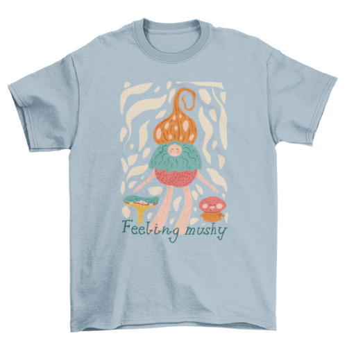 "Feeling mushy" nature t-shirt